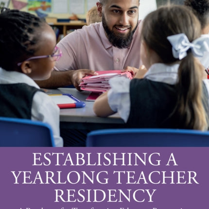 Establishing a Yearlong Teacher Residency
