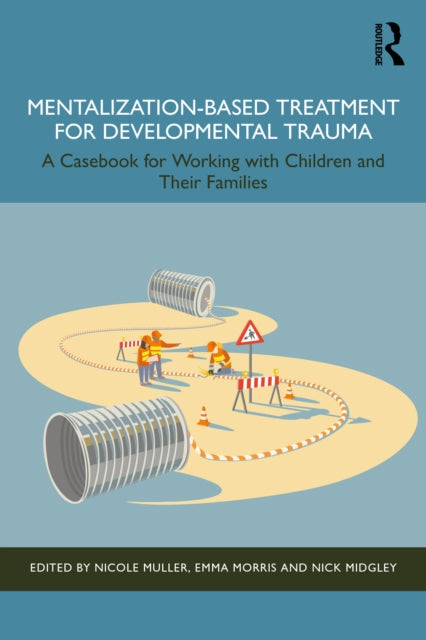 MentalizationBased Treatment for Developmental Trauma