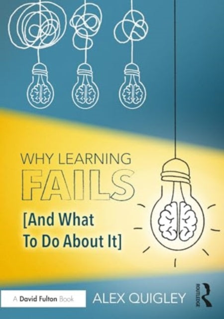 Why Learning Fails And What To Do About It