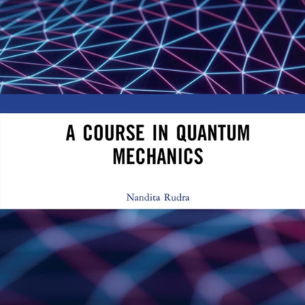 A Course in Quantum Mechanics
