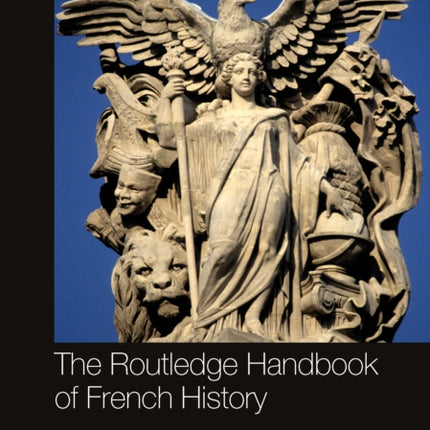 The Routledge Handbook of French History