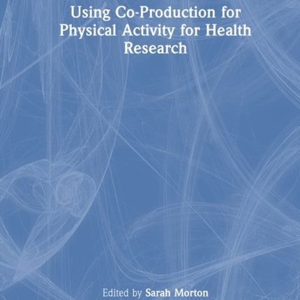 Using CoProduction for Physical Activity for Health Research