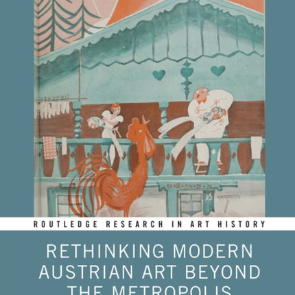 Rethinking Modern Austrian Art Beyond the Metropolis