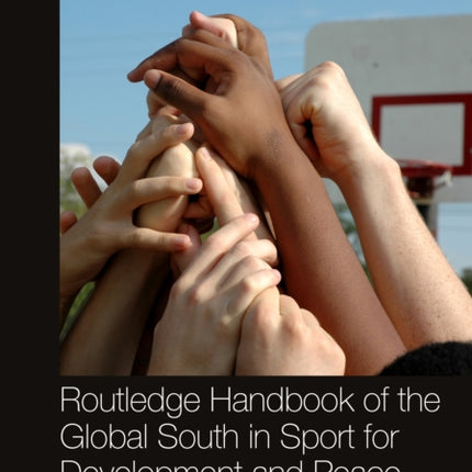 Routledge Handbook of the Global South in Sport for Development and Peace