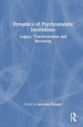 Dynamics of Psychoanalytic Institutions
