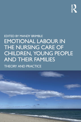 Emotional Labour in the Nursing Care of Children Young People and their Families