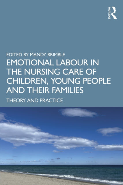 Emotional Labour in the Nursing Care of Children Young People and their Families