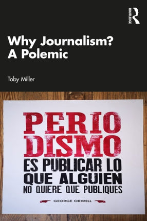 Why Journalism A Polemic