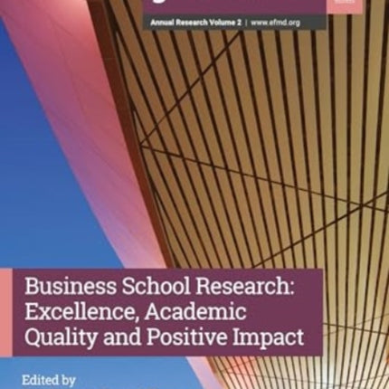 Business School Research: Excellence, Academic Quality and Positive Impact