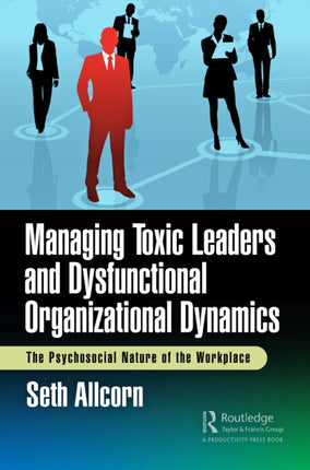 Managing Toxic Leaders and Dysfunctional