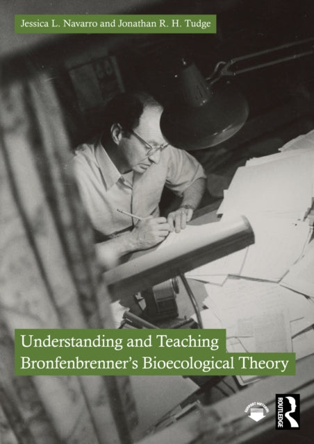 Understanding and Teaching Bronfenbrenners Bioecological Theory