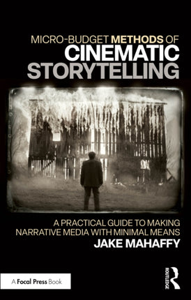 MicroBudget Methods of Cinematic Storytelling