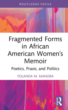 Fragmented Forms in African American Womens Memoir