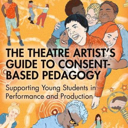 The Theatre Artists Guide to ConsentBased Pedagogy
