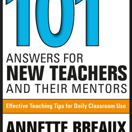 101 Answers for New Teachers and Their Mentors