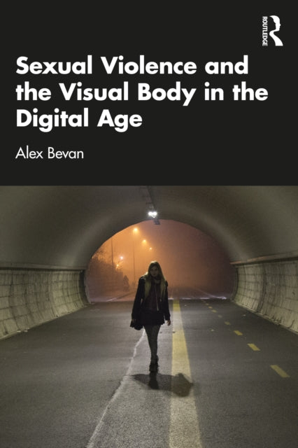 Sexual Violence and the Visual Body in the Digital Age
