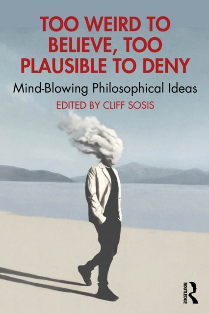 Too Weird to Believe Too Plausible to Deny