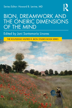 Bion Dreamwork and the Oneiric Dimensions of the Mind