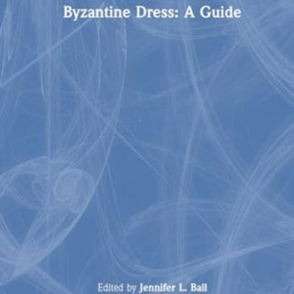 Byzantine Dress A Guide
