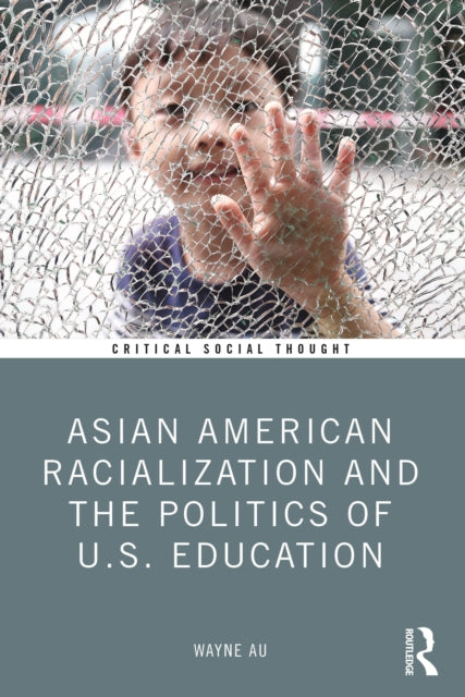 Asian American Racialization and the Politics of