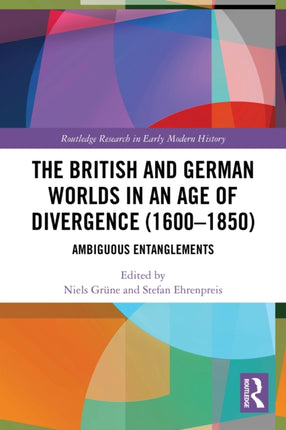 The British and German Worlds in an Age of Divergence 16001850