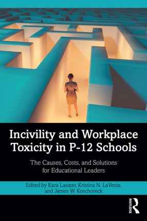 Incivility and Workplace Toxicity in P12 Schools