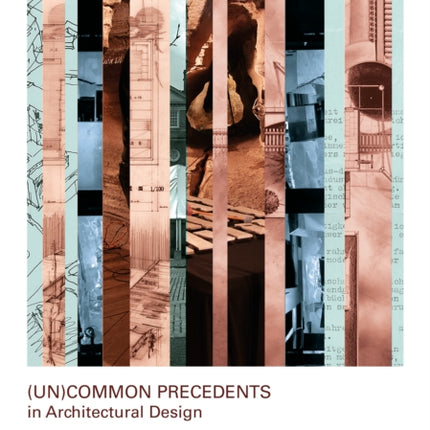 UnCommon Precedents in Architectural Design