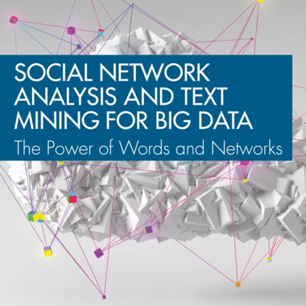 Social Network Analysis and Text Mining for Big
