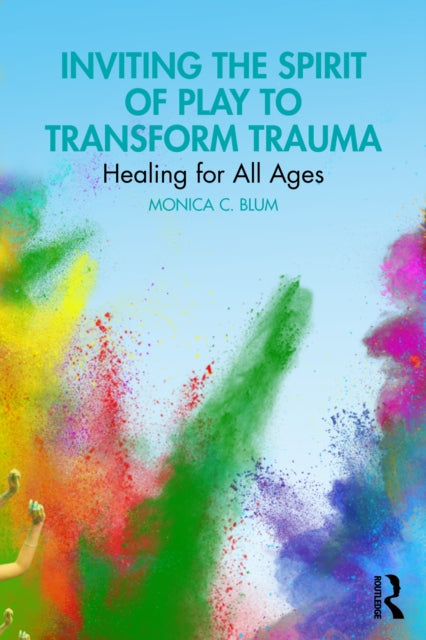 Inviting the Spirit of Play to Transform Trauma
