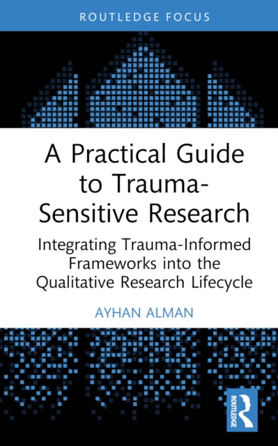 A Practical Guide to TraumaSensitive Research