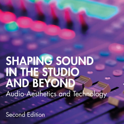 Shaping Sound in the Studio and Beyond