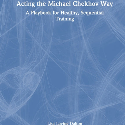 Acting the Michael Chekhov Way