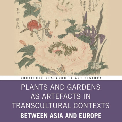 Plants and Gardens as Artefacts in Transcultural Contexts