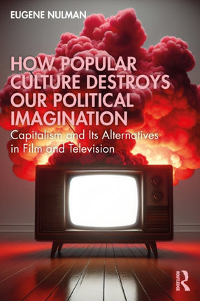 How Popular Culture Destroys Our Political