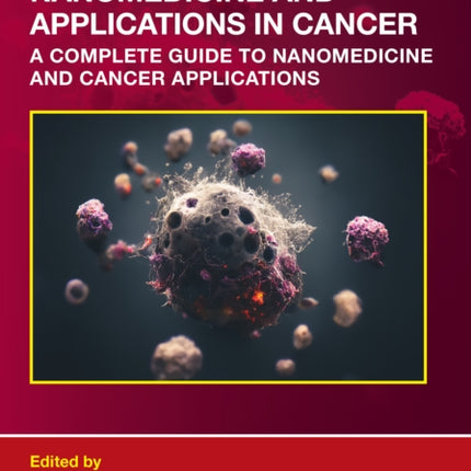 Nanomedicine and Applications in Cancer A Comprehensive Guide