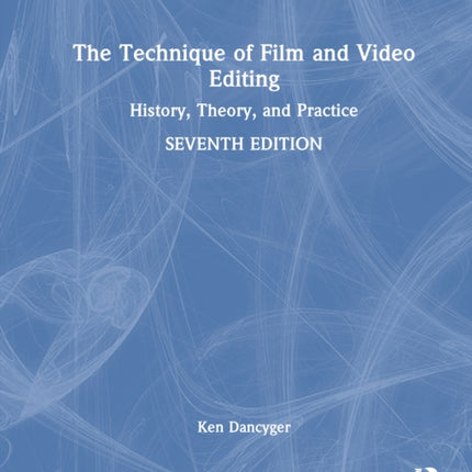The Technique of Film and Video Editing