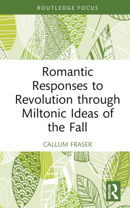 Romantic Responses to Revolution through Miltonic