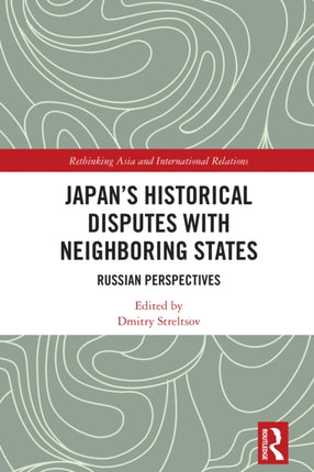 Russian Perspectives on Japans Historical Disputes with Neighboring Countries