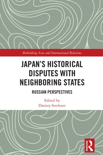Russian Perspectives on Japans Historical Disputes with Neighboring Countries