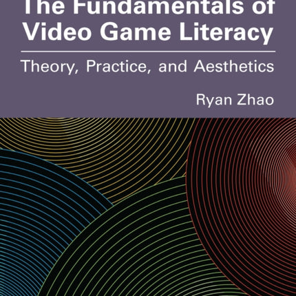The Fundamentals of Video Game Literacy