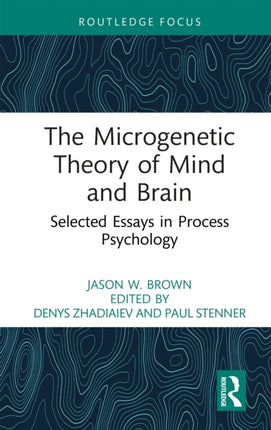 The Microgenetic Theory of Mind and Brain