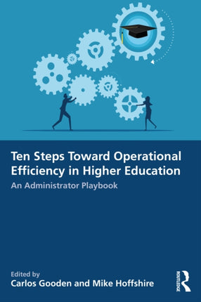 Ten Steps Toward Greater Operational Efficiency in Higher Education