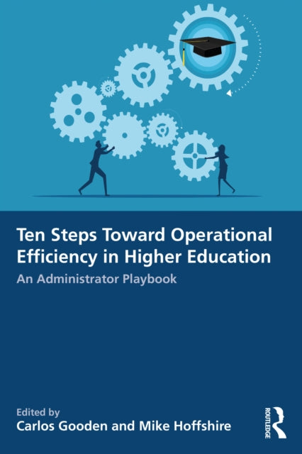Ten Steps Toward Greater Operational Efficiency in Higher Education