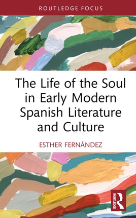 The Life of the Soul in Early Modern Spanish