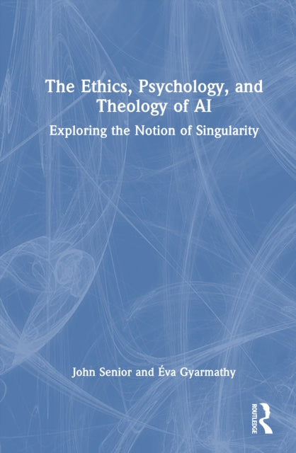 The Ethics Psychology and Theology of AI