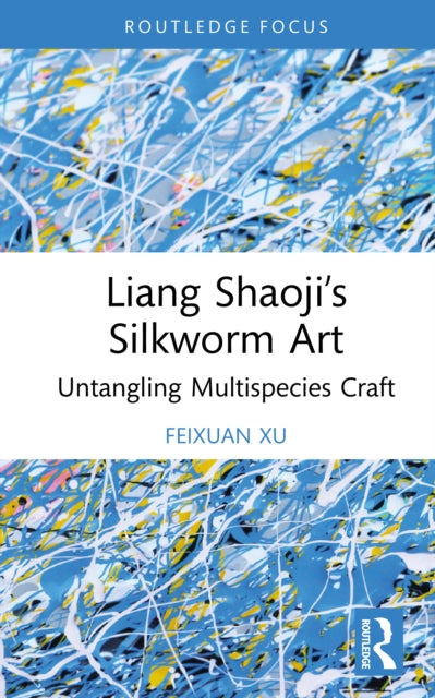Liang Shaojiâs Silkworm Art