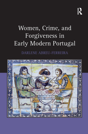 Women Crime and Forgiveness in Early Modern