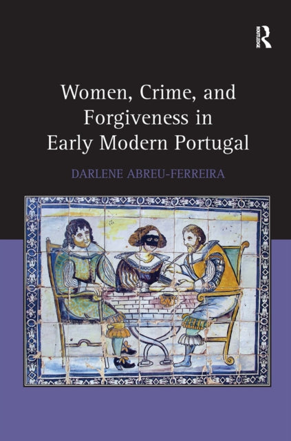 Women Crime and Forgiveness in Early Modern