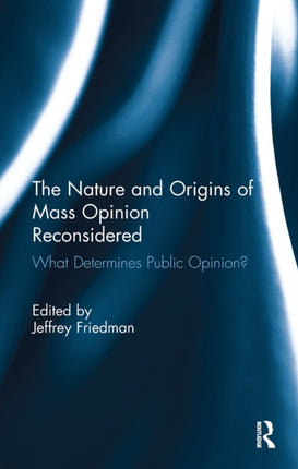 The Nature and Origins of Mass Opinion