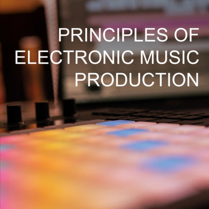 Principles of Electronic Music Production